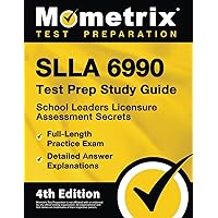 SLLA 6990 Test Prep Study Guide: School Leaders Licensure Assessment Secrets, Full-Length Practice Exam, Detailed Answer Explanations: [4th Edition] SLLA 6990 Test Prep Study Guide: School Leaders Licensure Assessment Secrets, Full-Length Practice Exam, Detailed Answer Explanations: [4th Edition] Paperback Kindle