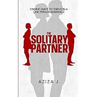 The Solitary Partner: Finding Ways To Thrive In A One-Person Marriage