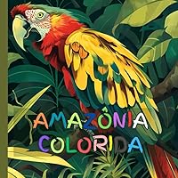 AMAZÔNIA COLORIDA para crianças: Livro de Colorir Educacional com animais e aves da Amazônia (Portuguese Edition)