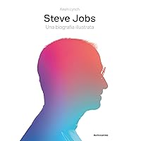 Steve Jobs: Una biografia illustrata (Italian Edition) Steve Jobs: Una biografia illustrata (Italian Edition) Kindle