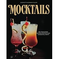 Mocktails Recipe Book: 80+ Fun and Easy Non-alcoholic Recipes for all Occasions | Perfect for a Mocktail Party Mocktails Recipe Book: 80+ Fun and Easy Non-alcoholic Recipes for all Occasions | Perfect for a Mocktail Party Paperback Kindle Hardcover