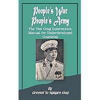 People's War People's Army: The Viet Cong Insurrection Manual for Underdeveloped Countries People's War People's Army: The Viet Cong Insurrection Manual for Underdeveloped Countries Paperback Kindle Mass Market Paperback