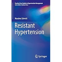 Resistant Hypertension (Practical Case Studies in Hypertension Management) Resistant Hypertension (Practical Case Studies in Hypertension Management) Kindle Paperback