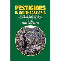 Pesticides in Southeast Asia: Environmental, Biomedical, and Economic Uses and Effects Pesticides in Southeast Asia: Environmental, Biomedical, and Economic Uses and Effects Hardcover