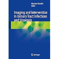Imaging and Intervention in Urinary Tract Infections and Urosepsis Imaging and Intervention in Urinary Tract Infections and Urosepsis Kindle Hardcover Paperback