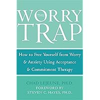 The Worry Trap: How to Free Yourself from Worry & Anxiety using Acceptance and Commitment Therapy The Worry Trap: How to Free Yourself from Worry & Anxiety using Acceptance and Commitment Therapy Paperback Audible Audiobook Kindle Audio CD