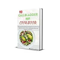 No Gallbladder Diet Cookbook: Quick and Easy Delicious Recipes to Soothe Your Digestive system after Gallbladder Removal Surgery For Senior No Gallbladder Diet Cookbook: Quick and Easy Delicious Recipes to Soothe Your Digestive system after Gallbladder Removal Surgery For Senior Kindle Paperback