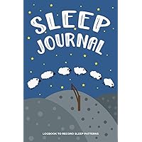 Sleep Journal | Logbook to Record Sleep Patterns: Relief of Sleep Problems and Insomnia for Adults, Teens, Women, Men (health & wellness)