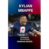 Kylian Mbappé: biografia de una estrella (Spanish Edition) Kylian Mbappé: biografia de una estrella (Spanish Edition) Paperback Kindle