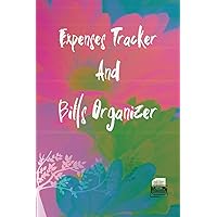Expenses Tracker And Bills Organizer: Expenses Tracker And Bills Organizer, SIMPLE NOTEBOOK TO REFRESH YOUR BILLS .