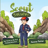 Scout Salute: Join Tommy on His First Camping Adventure (Kid's First Experiences) Scout Salute: Join Tommy on His First Camping Adventure (Kid's First Experiences) Paperback Kindle