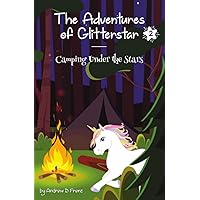 The Adventures of Glitterstar #2: Camping Under the Stars The Adventures of Glitterstar #2: Camping Under the Stars Paperback