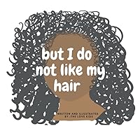 But i do not like my hair But i do not like my hair Paperback