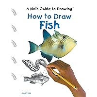 How to Draw Fish (Kid's Guide to Drawing) How to Draw Fish (Kid's Guide to Drawing) Library Binding