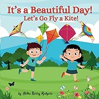 It's a Beautiful Day!: Let's go fly a kite! It's a Beautiful Day!: Let's go fly a kite! Paperback