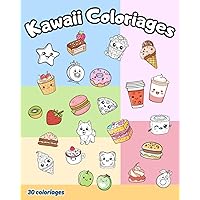 Kawaii Coloriages : un monde gourmand et adorable: 30 coloriages pour plonger dans le monde magique du Kawaii (French Edition)