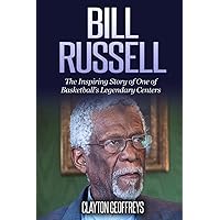 Bill Russell: The Inspiring Story of One of Basketball's Legendary Centers (Basketball Biography Books) Bill Russell: The Inspiring Story of One of Basketball's Legendary Centers (Basketball Biography Books) Paperback Audible Audiobook Kindle Hardcover
