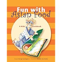 Fun with Asian Food: A Kids' Cookbook Fun with Asian Food: A Kids' Cookbook Hardcover Kindle