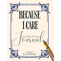 Because I Care: An Estate Planning Guide Because I Care: An Estate Planning Guide Paperback