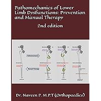 Pathomechanics of Lower Limb Dysfunctions: Prevention and Manual Therapy: 2nd edition (Volume) Pathomechanics of Lower Limb Dysfunctions: Prevention and Manual Therapy: 2nd edition (Volume) Paperback Kindle Hardcover