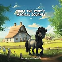 Tinka the Pony's Magical Journey: A Small Pony with Large Dreams