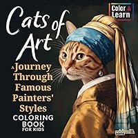 Cats of Art: A Journey Through Famous Painters' Styles - Coloring Book for Kids Cats of Art: A Journey Through Famous Painters' Styles - Coloring Book for Kids Paperback
