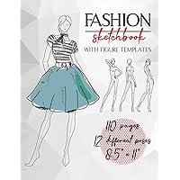Fashion Sketchbook With Figure Templates: Quick And Easy To Follow Templates With Stylelines | Really Helpful Templates For Fashion Drawings | 110 ... Poses, Size 8.5