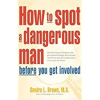 How to Spot a Dangerous Man Before You Get Involved How to Spot a Dangerous Man Before You Get Involved Paperback Kindle Audible Audiobook Hardcover Audio CD