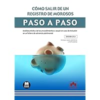Cómo salir de un registro de morosos: Análisis práctico de los procedimientos a seguir en caso de inclusión en un fichero de solvencia patrimonial (Spanish Edition)