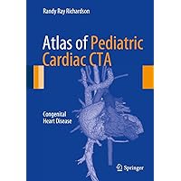Atlas of Pediatric Cardiac CTA: Congenital Heart Disease Atlas of Pediatric Cardiac CTA: Congenital Heart Disease Kindle Hardcover Paperback