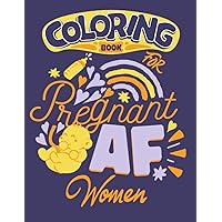 Coloring Book For Pregnant Women: Big Funny Pregnancy & New Mom Breastfeeding Coloring Book for Adults for Stress Relief and Relaxation - Cool Pregnancy Gifts for First Time Moms