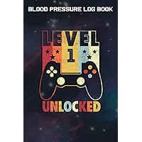 Blood Pressure Log Book :Level 1 Unlocked Shirt Funny Video Gamer 1st Birthday Gift: Gifts for Grandpa:Simple Daily Blood Pressure Log for Record and ... - 110 Pages (6