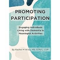 Promoting Participation: Engaging Individuals Living with Dementia in Meaningful Activities