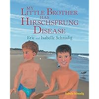My Little Brother has Hirschsprung Disease My Little Brother has Hirschsprung Disease Paperback Kindle