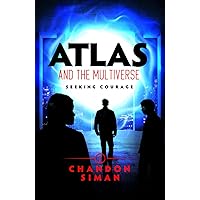 Atlas and the Multiverse: Seeking Courage (Atlasverse)