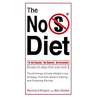 The No S Diet: The Strikingly Simple Weight-Loss Strategy That Has Dieters Raving--and Dropping Pounds The No S Diet: The Strikingly Simple Weight-Loss Strategy That Has Dieters Raving--and Dropping Pounds Paperback Kindle