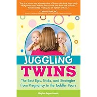 Juggling Twins: How to Raise Happy, Healthy, Well-Adjusted Twins Juggling Twins: How to Raise Happy, Healthy, Well-Adjusted Twins Paperback Kindle