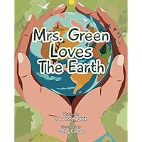 Mrs. Green Loves The Earth Mrs. Green Loves The Earth Paperback Kindle
