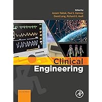 Clinical Engineering: A Handbook for Clinical and Biomedical Engineers Clinical Engineering: A Handbook for Clinical and Biomedical Engineers Hardcover Kindle