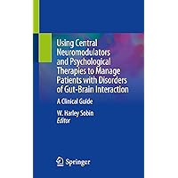 Using Central Neuromodulators and Psychological Therapies to Manage Patients with Disorders of Gut-Brain Interaction: A Clinical Guide Using Central Neuromodulators and Psychological Therapies to Manage Patients with Disorders of Gut-Brain Interaction: A Clinical Guide Kindle Paperback