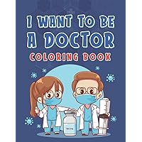 I Want to be a Doctor Coloring Book For Kids: Inspirational Doctor Career Illustrations to Color - Doctor Coloring Book For Kids - Coloring book ... Ambulance And More (German Edition)