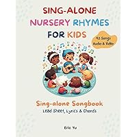 Sing-alone Nursery Rhymes For Kids: Sing-along Songbook (Lead Sheet, Lyrics & Chords) | 42 Songs | Audio & Video Included Sing-alone Nursery Rhymes For Kids: Sing-along Songbook (Lead Sheet, Lyrics & Chords) | 42 Songs | Audio & Video Included Paperback