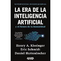 La era de la Inteligencia Artificial y nuestro futuro humano La era de la Inteligencia Artificial y nuestro futuro humano Paperback