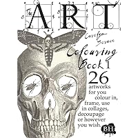 The Art Colouring Book 1: 26 Artworks for You to Colour In, Frame, Use in Collages, Decoupage or However You Wish