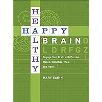 Happy, Healthy Brain: Engage Your Brain with Puzzles, Mazes, Word Searches, and More! Happy, Healthy Brain: Engage Your Brain with Puzzles, Mazes, Word Searches, and More! Paperback