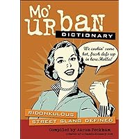 Mo' Urban Dictionary: Ridonkulous Street Slang Defined Mo' Urban Dictionary: Ridonkulous Street Slang Defined Paperback Kindle