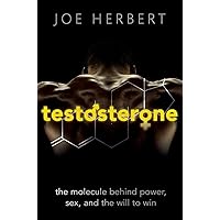 Testosterone: The molecule behind power, sex, and the will to win Testosterone: The molecule behind power, sex, and the will to win Paperback Kindle Audible Audiobook Hardcover