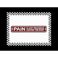 Pain is Just Weakness Leaving The Body Metal Karate Street Sign 3x18