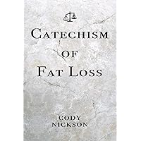 Catechism of Fat Loss Catechism of Fat Loss Paperback Kindle