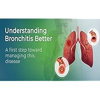 The Ultimate Guide to Treating Bronchitis: Natural Remedies, Medications, and Lifestyle Changes for Fast Relief: Better understanding Bronchitis